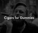 Cigars for Dummies