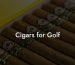 Cigars for Golf