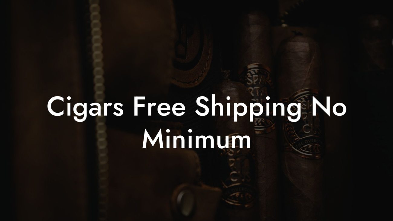 Cigars Free Shipping No Minimum