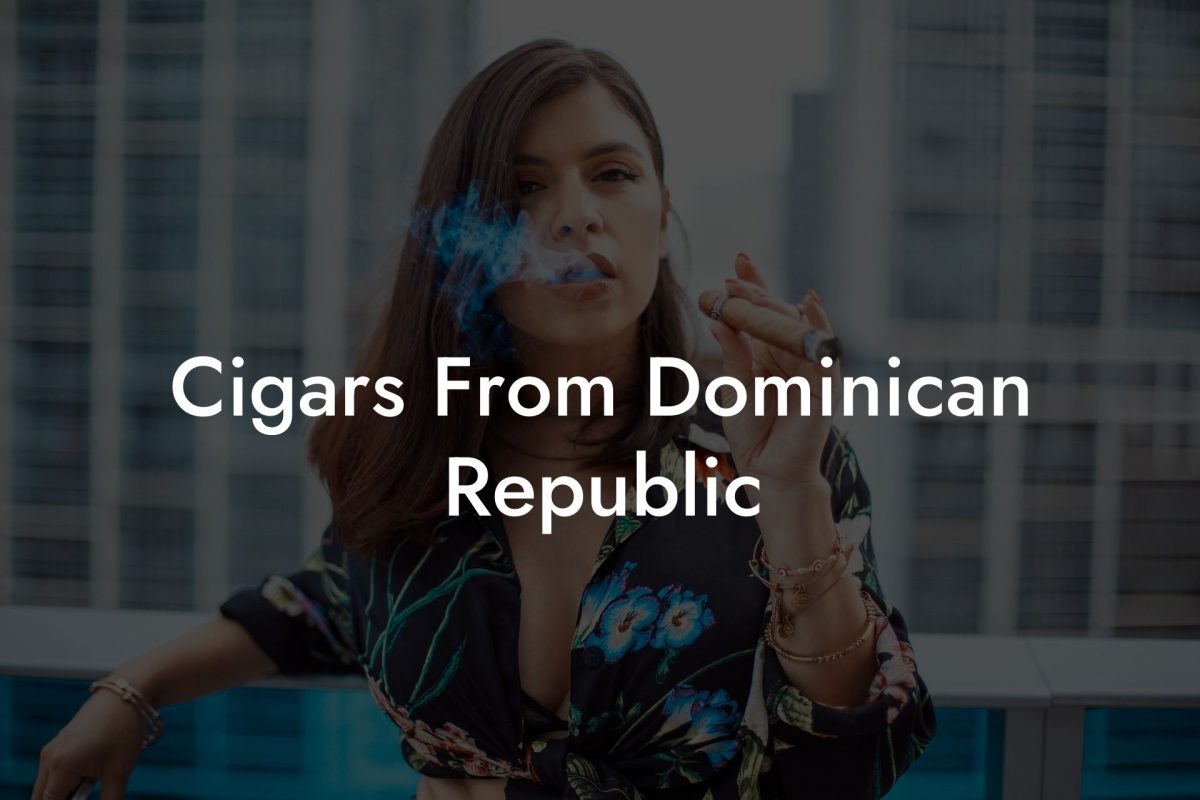 Cigars From Dominican Republic