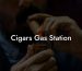 Cigars Gas Station