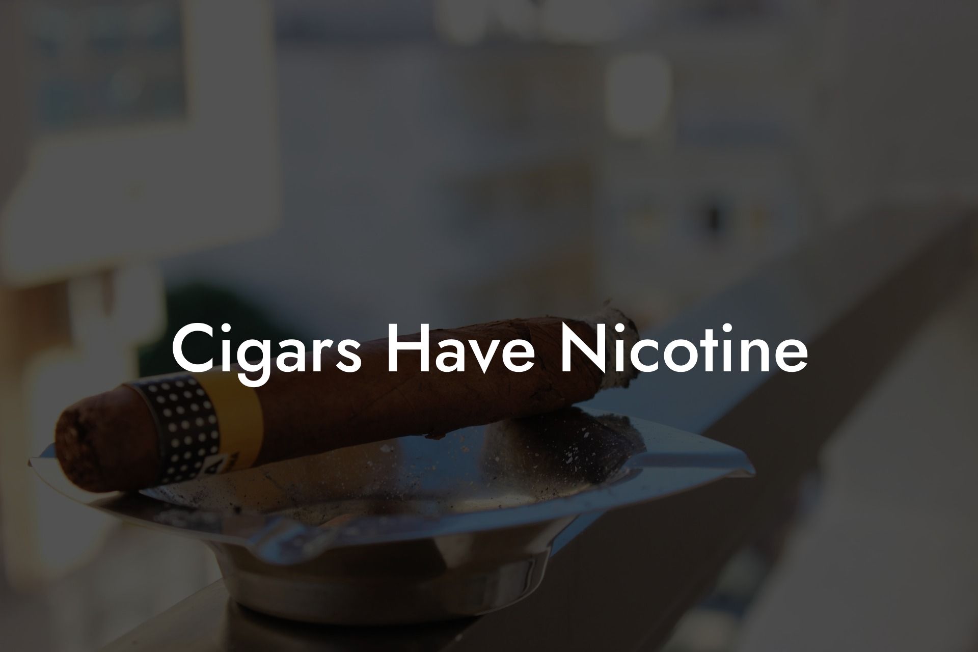 Cigars Have Nicotine