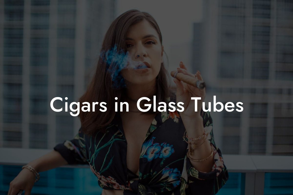 Cigars in Glass Tubes