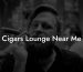 Cigars Lounge Near Me