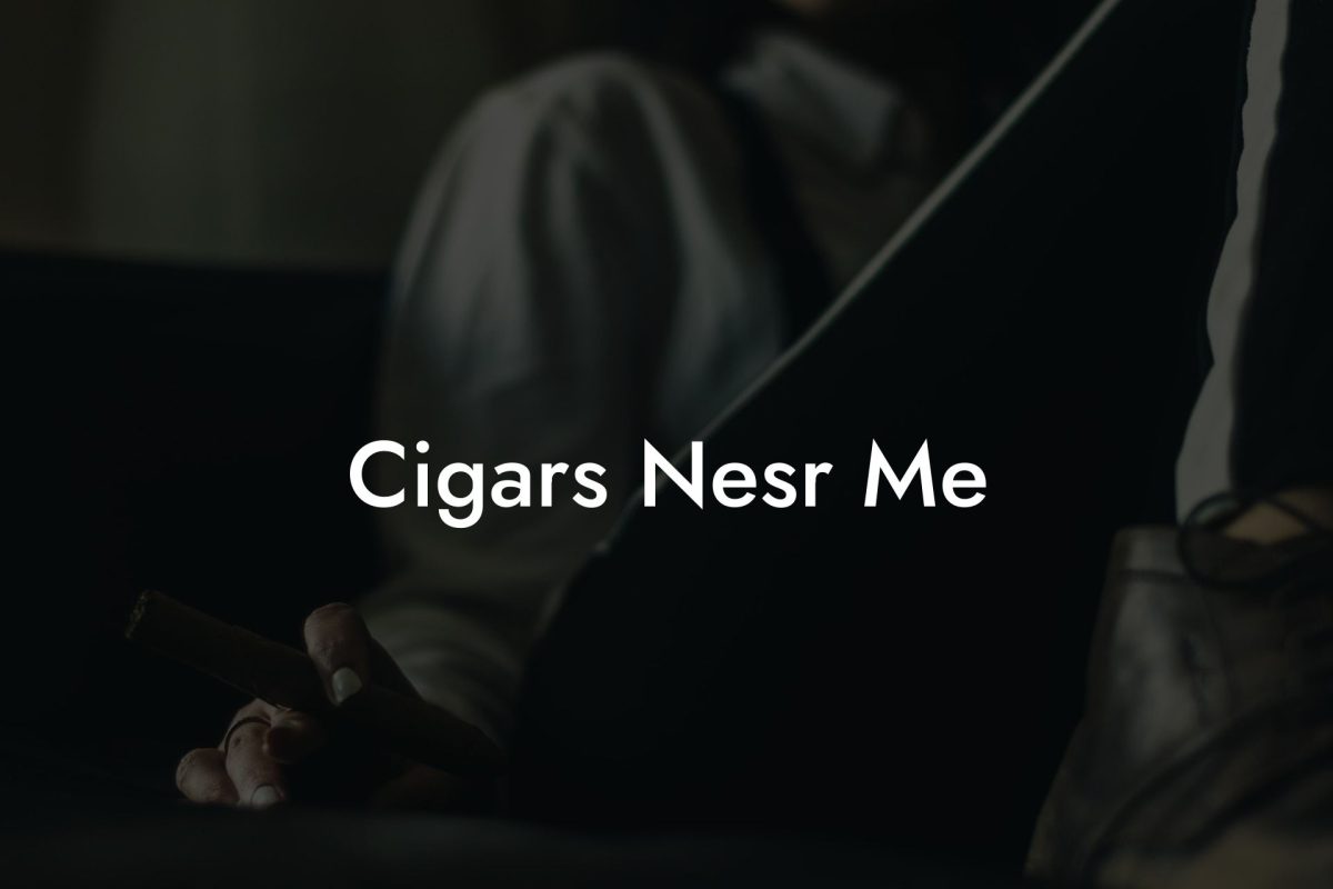 Cigars Nesr Me