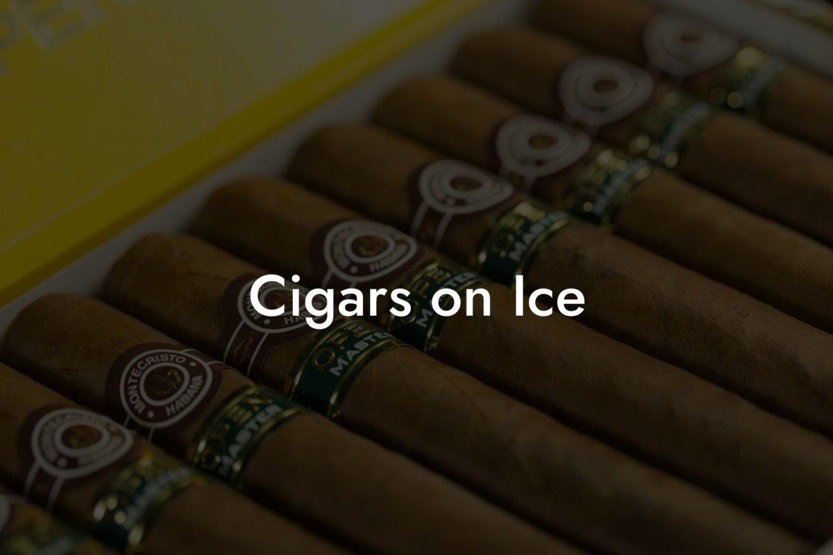 Cigars on Ice