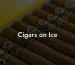 Cigars on Ice