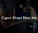 Cigars Shops Near Me