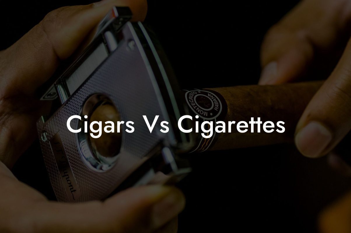 Cigars Vs Cigarettes