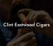 Clint Eastwood Cigars