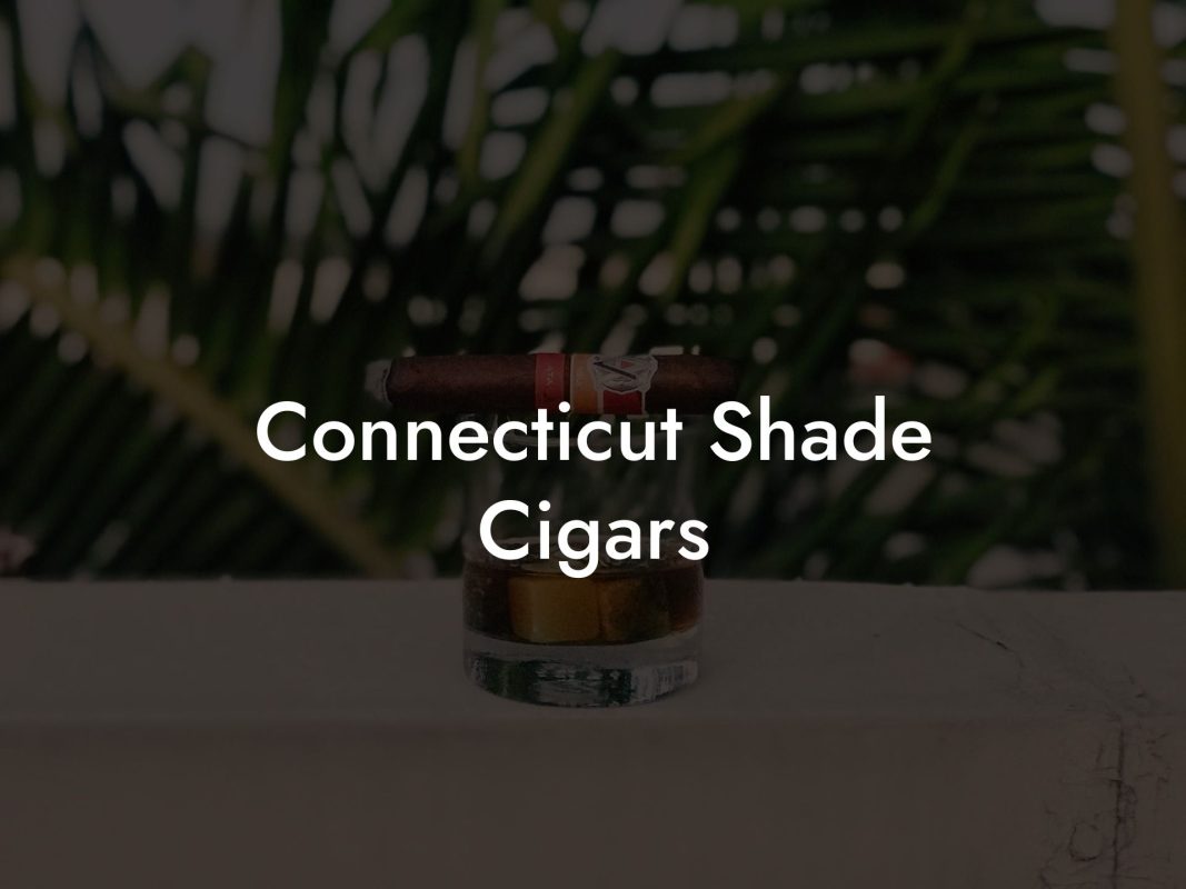 Connecticut Shade Cigars