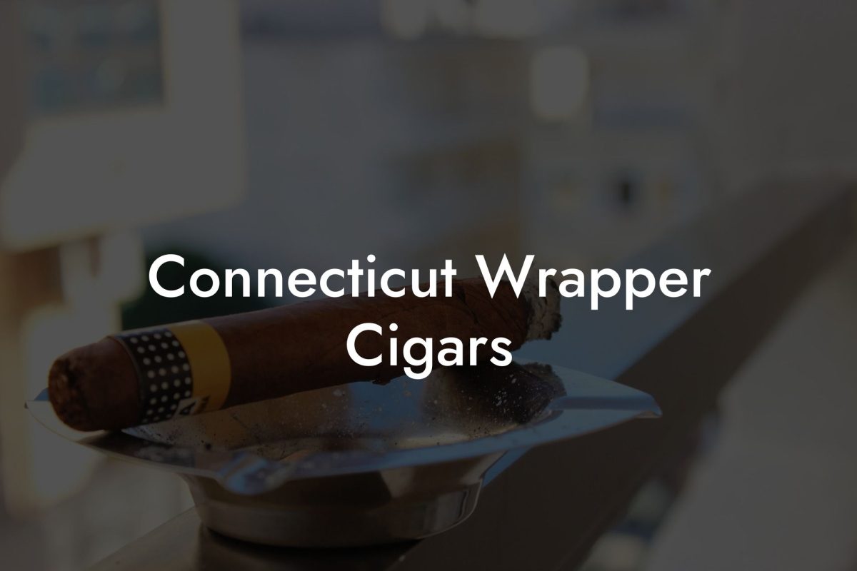 Connecticut Wrapper Cigars