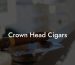 Crown Head Cigars