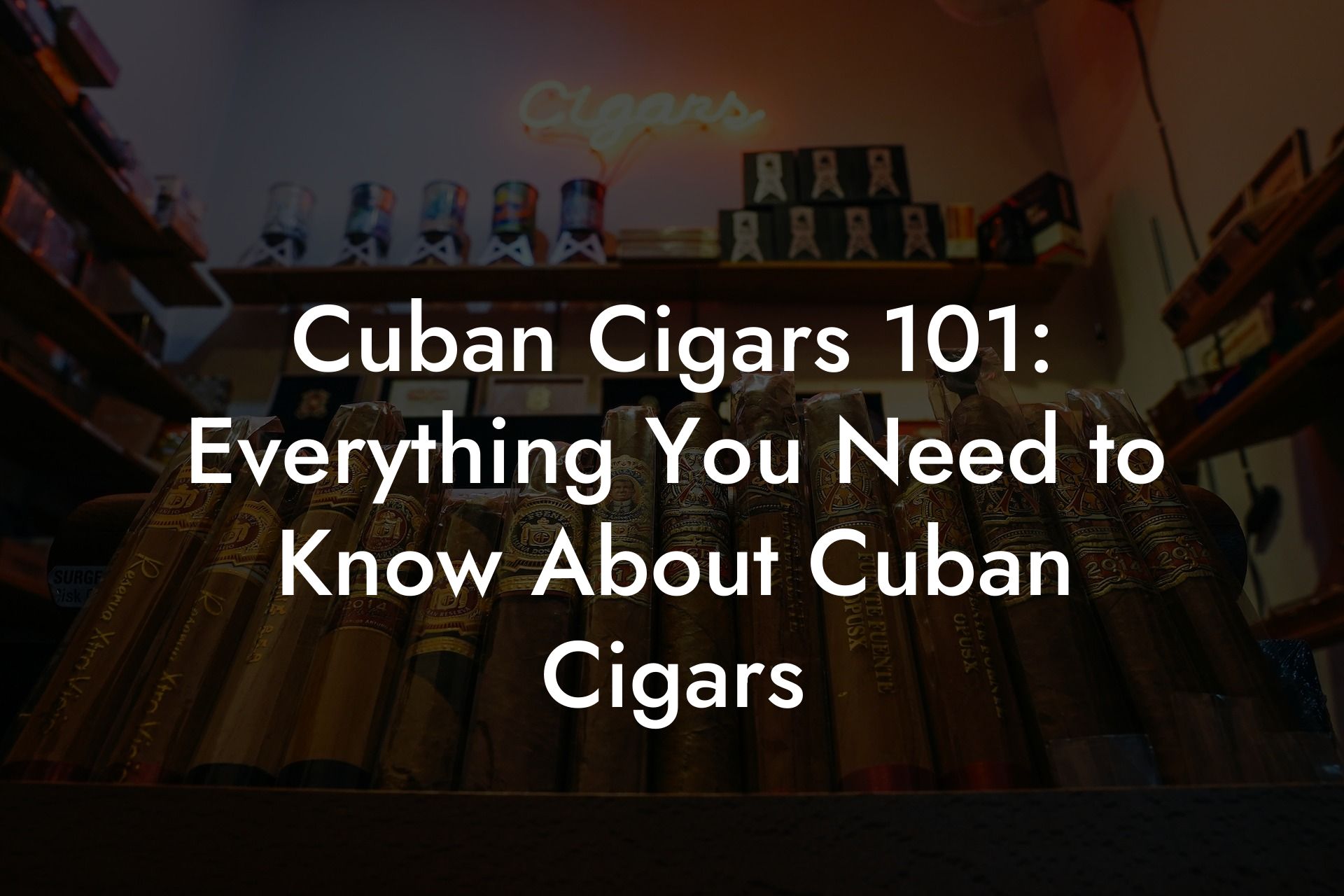 Cuban Cigars 101: Everything You Need to Know About Cuban Cigars