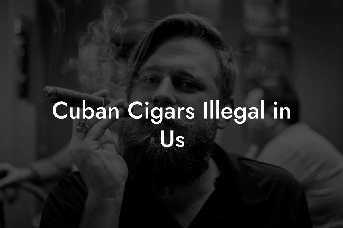 Cuban Cigars Illegal in Us