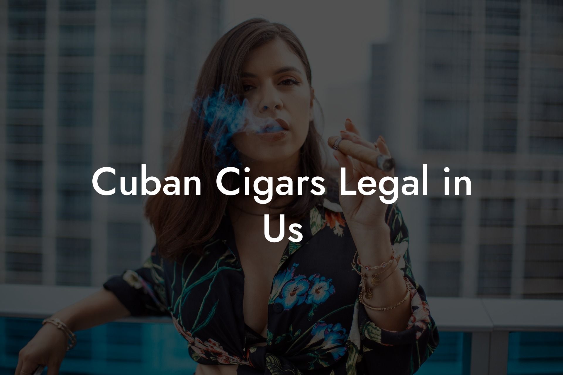 Cuban Cigars Legal in Us