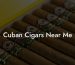 Cuban Cigars Near Me