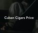 Cuban Cigars Price