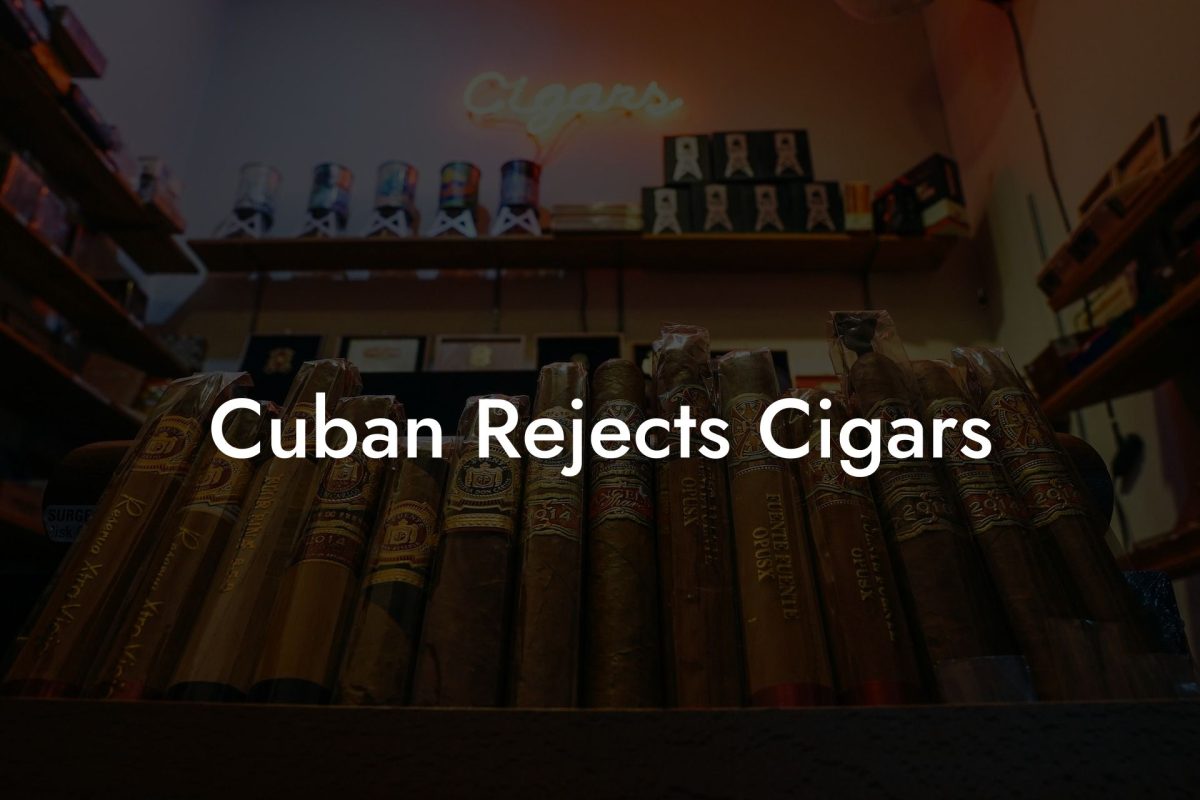 Cuban Rejects Cigars