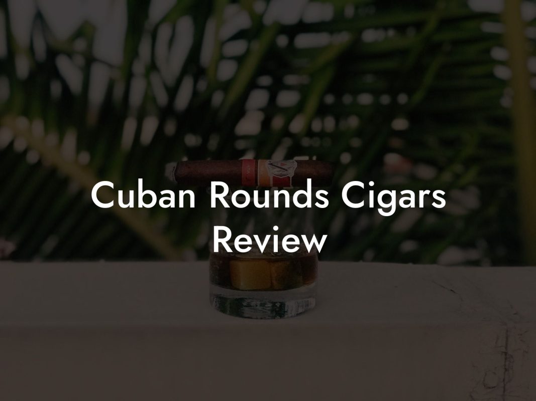 Cuban Rounds Cigars Review