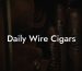 Daily Wire Cigars