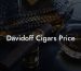 Davidoff Cigars Price