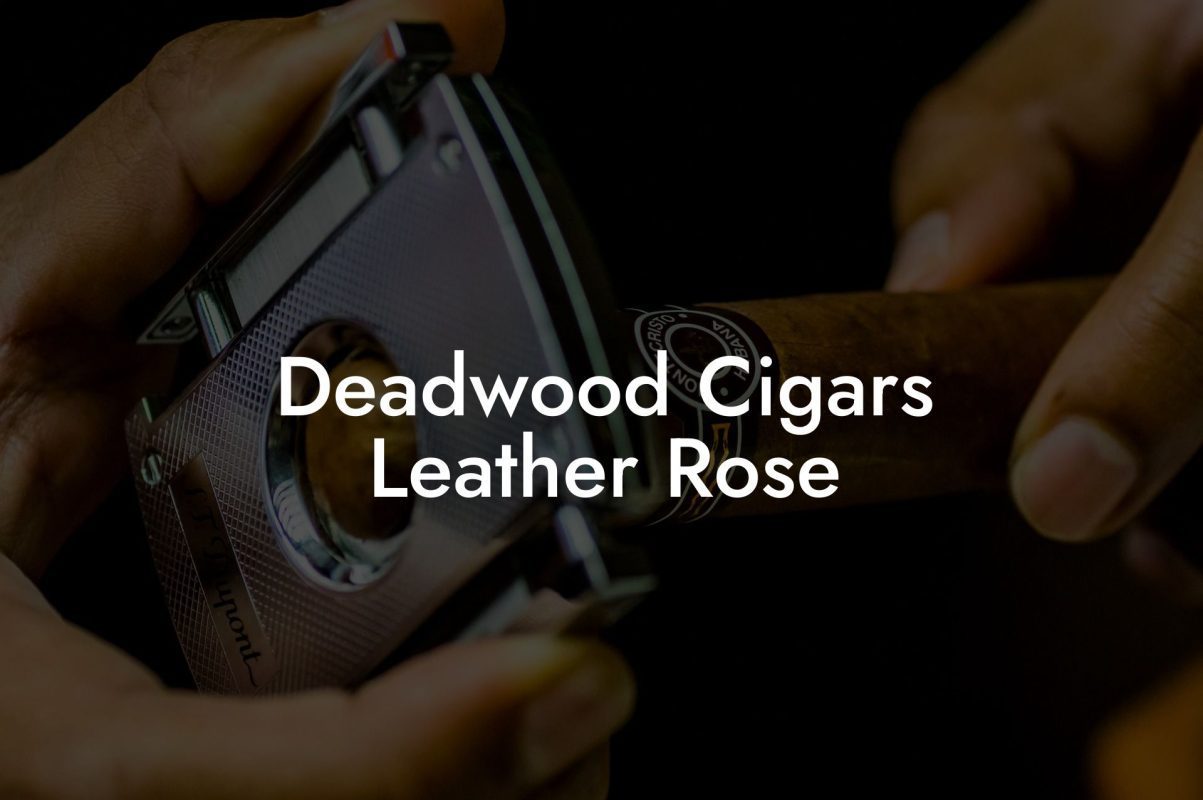 Deadwood Cigars Leather Rose