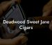 Deadwood Sweet Jane Cigars