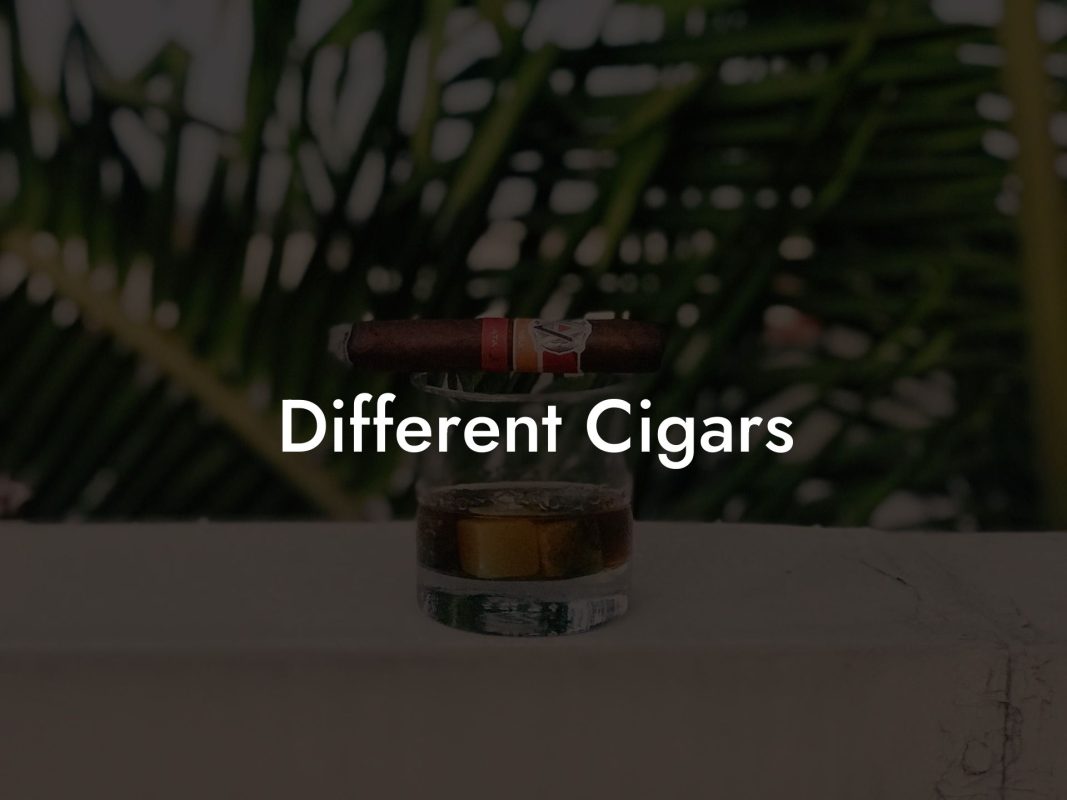 Different Cigars