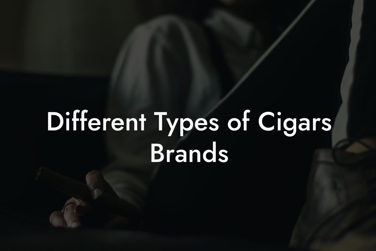 Different Types of Cigars Brands