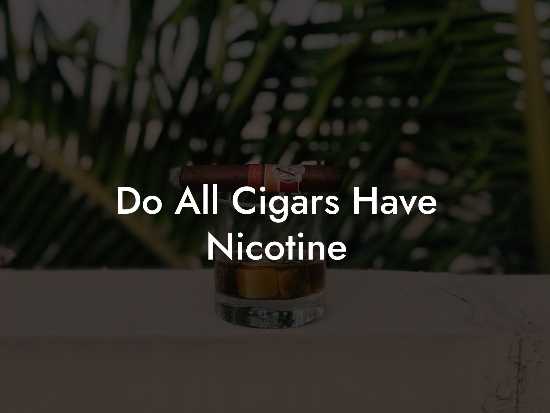 Do All Cigars Have Nicotine