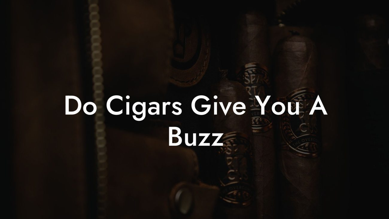 Do Cigars Give You A Buzz