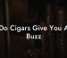 Do Cigars Give You A Buzz
