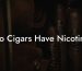 Do Cigars Have Nicotine