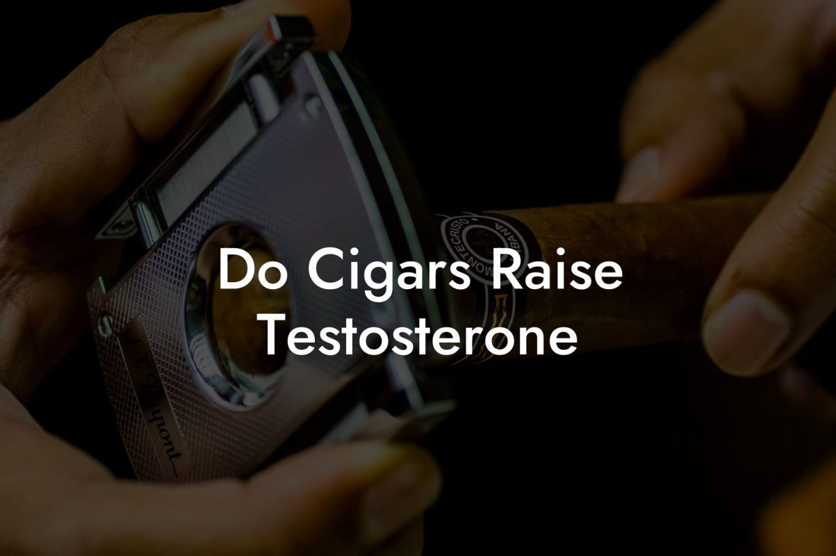 Do Cigars Raise Testosterone