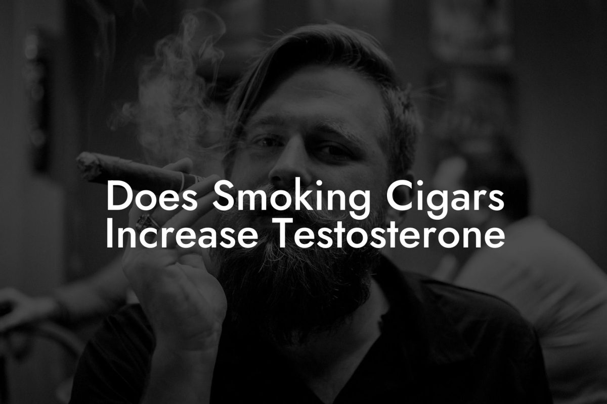 Does Smoking Cigars Increase Testosterone