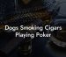 Dogs Smoking Cigars Playing Poker