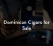 Dominican Cigars for Sale