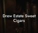 Drew Estate Sweet Cigars