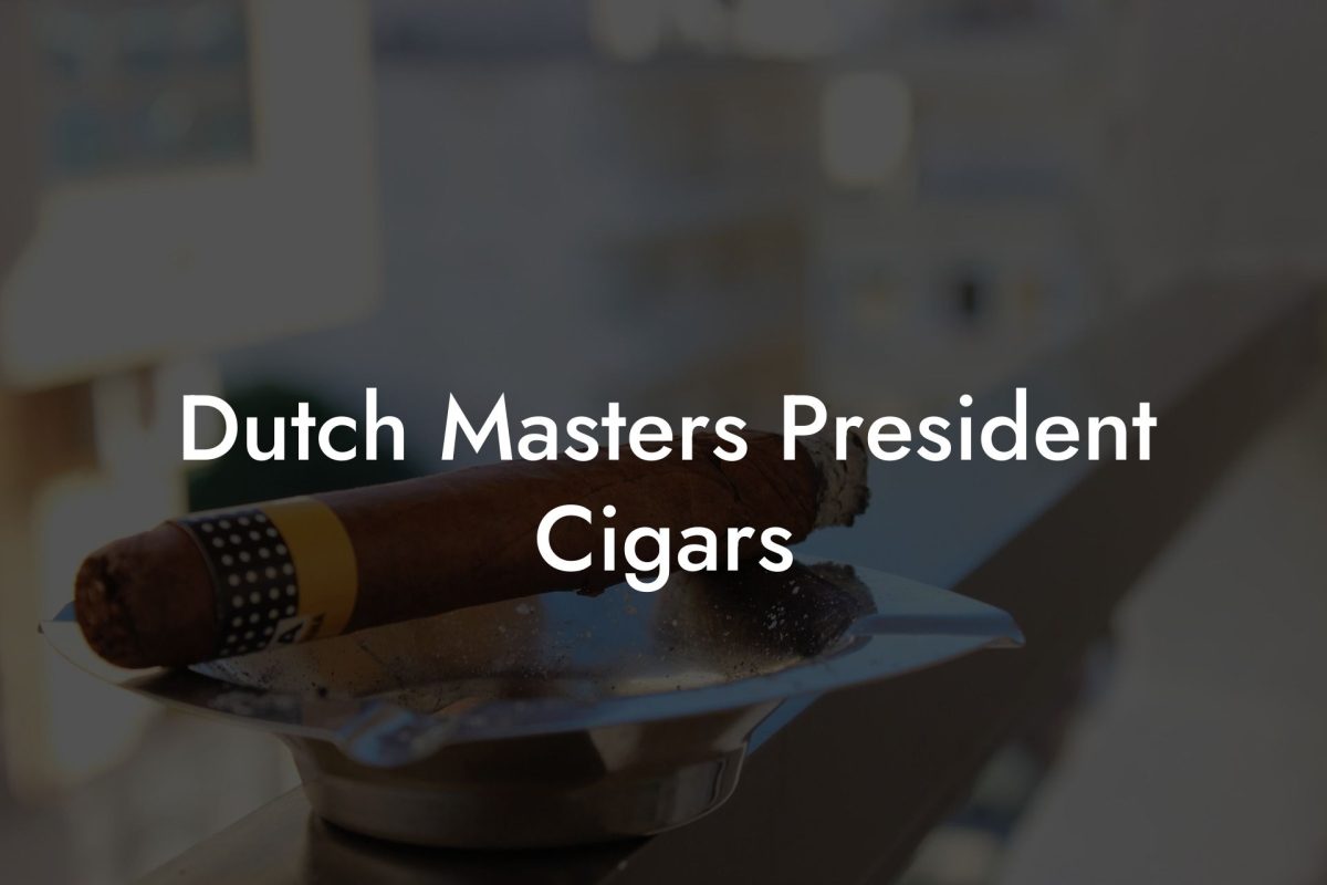 Dutch Masters President Cigars