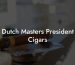 Dutch Masters President Cigars