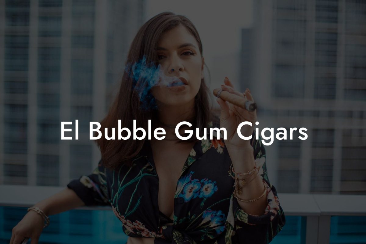 El Bubble Gum Cigars