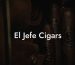 El Jefe Cigars