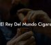 El Rey Del Mundo Cigars