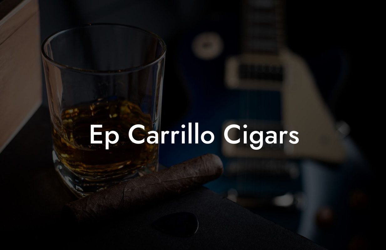 Ep Carrillo Cigars