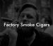 Factory Smoke Cigars