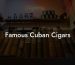 Famous Cuban Cigars