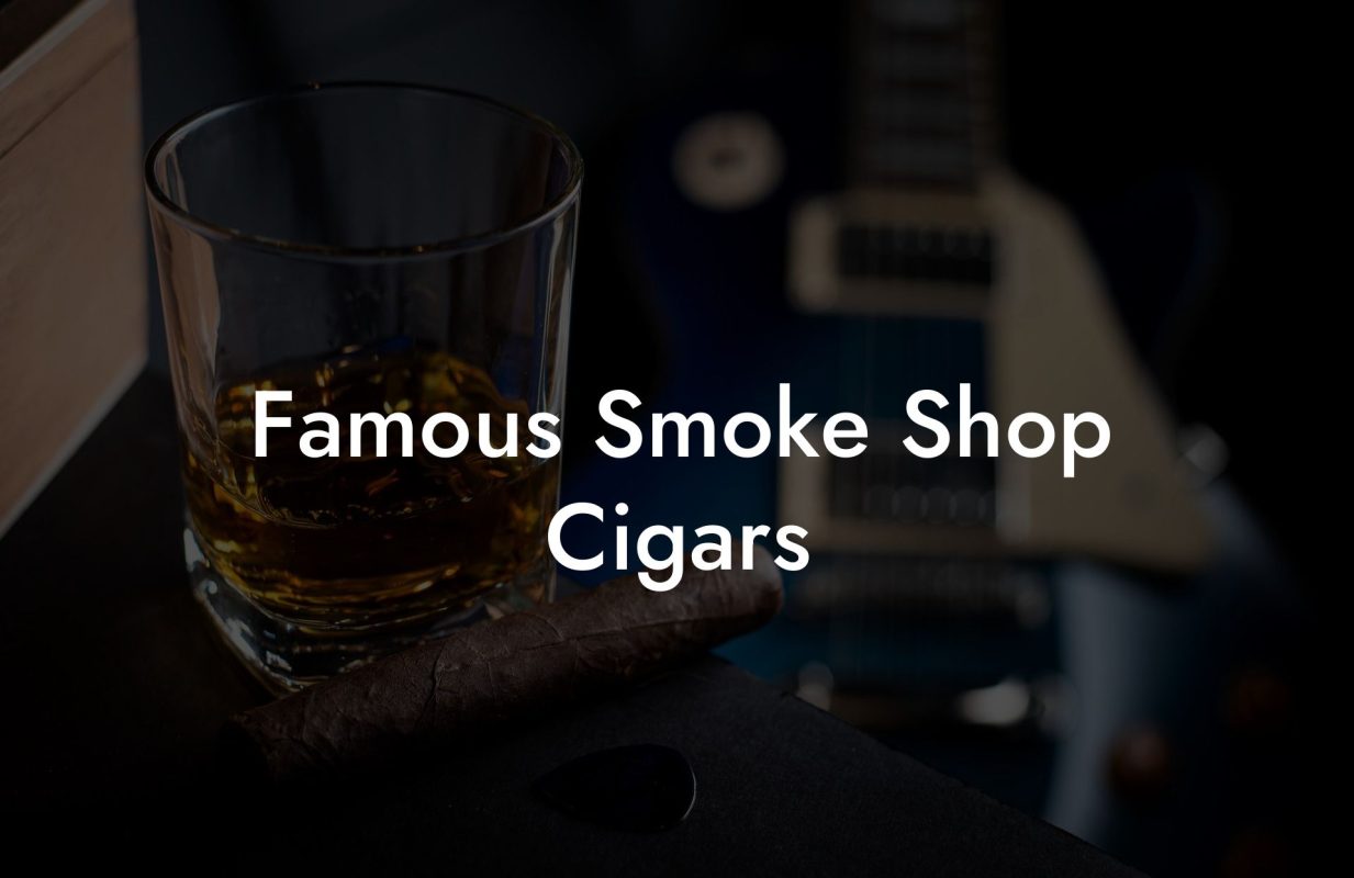 Famous Smoke Shop Cigars