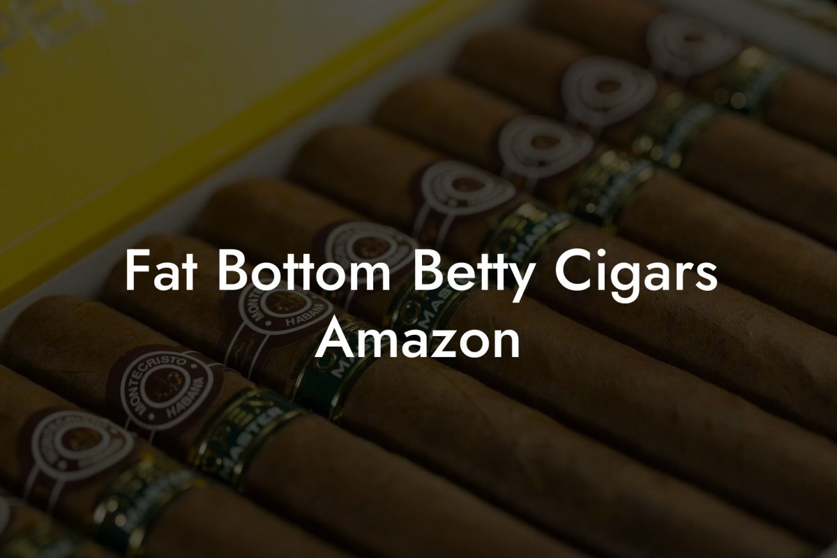 Fat Bottom Betty Cigars Amazon