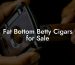 Fat Bottom Betty Cigars for Sale